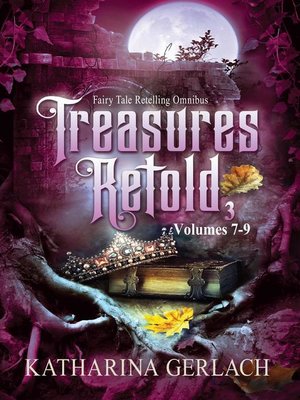 cover image of Treasures Retold 3 (Fairy Tale Retelling Omnibus, Volumes 7-9)